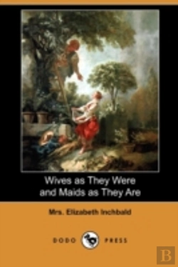 Bertrand.pt - Wives As They Were And Maids As They Are
