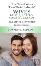 Wives Be Subject To Your Husbands: How S