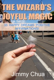 Wizard'S Joyful Magic - 33 Happy Dreams Positive Affirmations!