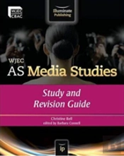 Wjec As Media Studies: Study And Revision Guide