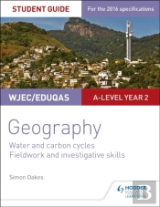 Wjec/Eduqas A-Level Geography Student Guide 4: Water And Carbon Cycles; Fieldwork And Investigative Skills