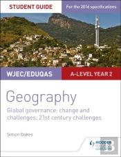 Wjec/Eduqas A-Level Geography Student Guide 5: Global Governance: Change And Challenges; 21st Century Challenges