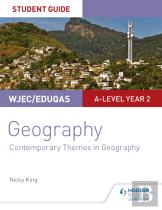 Wjec/Eduqas A-Level Geography Student Guide 6: Contemporary Themes In Geography