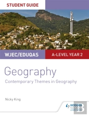 Wjec/Eduqas A-Level Geography Student Guide 6: Contemporary Themes In Geography