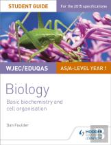 Wjec/Eduqas Biology As/A Level Year 1 Student Guide: Basic Biochemistry And Cell Organisation