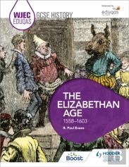 Wjec Eduqas Gcse History: The Elizabethan Age, 1558-1603