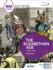 Wjec Eduqas Gcse History: The Elizabethan Age, 1558-1603