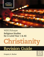 Wjec/Eduqas Religious Studies For A Level Year 1 & As - Christianity Revision Guide