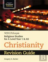 Wjec/Eduqas Religious Studies For A Level Year 1 & As - Christianity Revision Guide