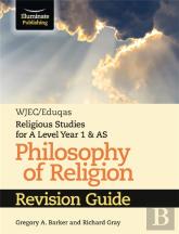 Wjec/Eduqas Religious Studies For A Level Year 1 & As - Philosophy Of Religion Revision Guide