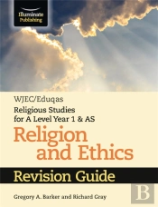Wjec/Eduqas Religious Studies For A Level Year 1 & As - Religion And Ethics Revision Guide