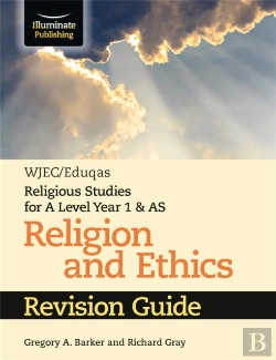 Bertrand.pt - Wjec/Eduqas Religious Studies For A Level Year 1 & As - Religion And Ethics Revision Guide