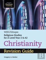 Wjec/Eduqas Religious Studies For A Level Year 2 & A2 - Christianity Revision Guide