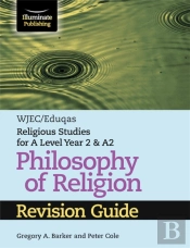 Wjec/Eduqas Religious Studies For A Level Year 2 & A2 - Philosophy Of Religion Revision Guide