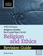 Wjec/Eduqas Religious Studies For A Level Year 2 & A2 Religion And Ethics Revision Guide