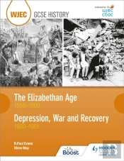 Wjec Gcse History: The Elizabethan Age 1558â€“1603 And Depression, War And Recovery 1930â€“1951