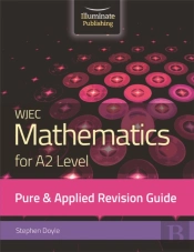 Wjec Mathematics For A2 Level Pure & Applied: Revision Guide