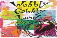 Wobbly Gobbly Land