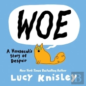Woe: A Housecat'S Story Of Despair