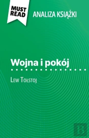 Wojna I Pokój Ksiazka Lew Tolstoj (Analiza Ksiazki) : Pelna Analiza I Szczególowe Podsumowanie Pracy