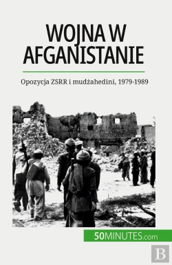 Bertrand.pt - Wojna W Afganistanie : Opozycja Zsrr I Mudzahedini, 1979-1989