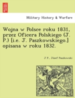 Bertrand.pt - Wojna W Polsce Roku 1831, Przez Oficera