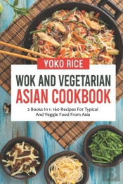 Wok And Vegetarian Asian Cookbook