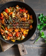 Wok: Discover The Joys Of The Wok With D