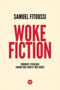 Woke Fiction : Comment L'Idéologie Change Nos Films Et Nos Séries