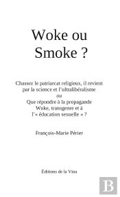 Woke Ou Smoke? : Chassez Le Patriarcat Religieux, Il Revient Par La Science Et L'Ultralibéralisme
