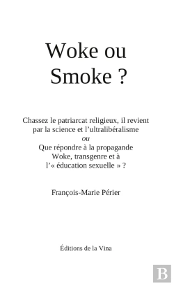 Bertrand.pt - Woke Ou Smoke? : Chassez Le Patriarcat Religieux, Il Revient Par La Science Et L'Ultralibéralisme