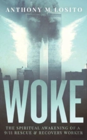Woke, The Spiritual Awakening Of A 9/11 Rescue & Recovery Worker