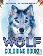 Wolf Coloring Book! Discover And Enjoy A