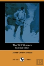 Wolf Hunters (Illustrated Edition) (Dodo Press)