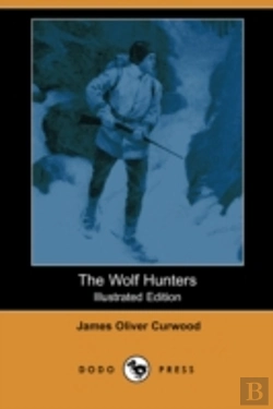 Bertrand.pt - Wolf Hunters (Illustrated Edition) (Dodo Press)