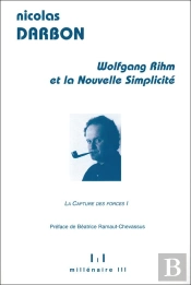 Wolfgang Rihm Et La Nouvelle Simplicité T.1