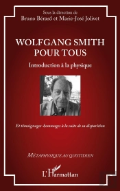 Wolfgang Smith Pour Tous : Introduction À La Physique : Et Témoignages-Hommages À La Suite De Sa Disparition