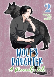 Wolf'S Daughter: A Werewolf'S Tale Vol. 2