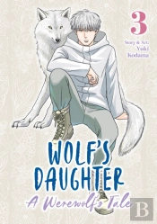 Wolf'S Daughter: A Werewolf'S Tale Vol. 3