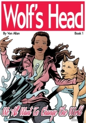 Wolf'S Head: Book 1: We All Want To Chan