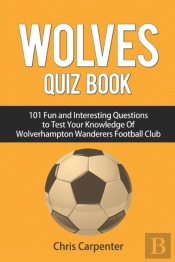 Wolverhampton Wanderers Quiz Book