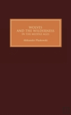 Bertrand.pt - Wolves And The Wilderness In The Middle Ages