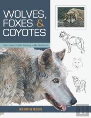 Wolves, Foxes & Coyotes (Wildlife Painting Basics)