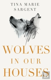 Wolves In Our Houses