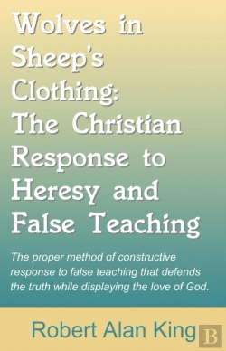 Bertrand.pt - Wolves In Sheep'S Clothing: The Christian Response To Heresy And False Teaching