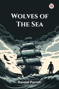 Bertrand.pt - Wolves Of The Seabeing A Tale Of The Colonies From The Manuscript Of One Geoffry Carlyle, Seaman, Narrating Certain Strange Adventures Which Befell Him Aboard The Pirate Craft 