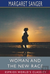 Woman And The New Race (Esprios Classics)