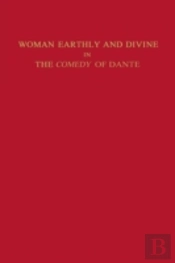 Woman Earthly And Divine In The Comedy Of Dante