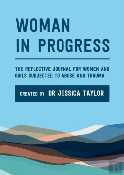 Bertrand.pt - Woman In Progress: The Reflective Journal For Women And Girls Subjected To Abuse And Trauma