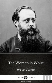 Woman In White By Wilkie Collins - Delphi Classics (Illustrated)
